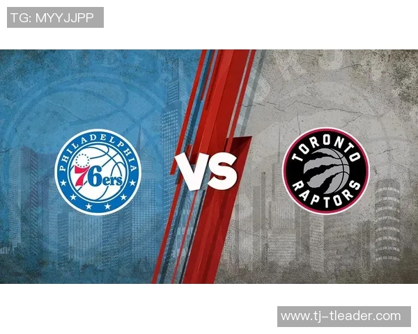 76人对阵猛龙精彩赛事直播全程回顾及分析分享