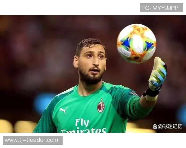 多纳鲁马:从青涩小将到世界顶级门将的辉煌历程与成就解析 多纳鲁马:从青涩小将到世界顶级门将的辉煌历程与成就解析